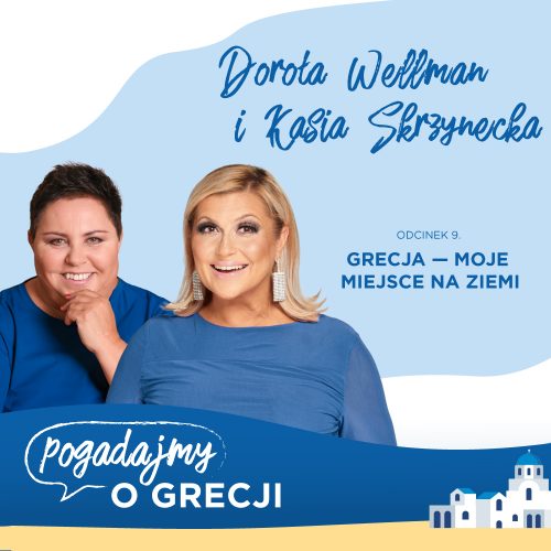 Podcast Grecosa z Dorotą Wellman i Katarzyną Skrzynecką